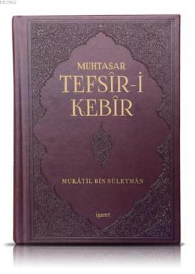 Muhtasar Tefsîr-i Kebîr Mukâtil B. Süleyman