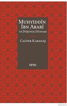 Muhyiddîn İbn Arabî ve Düşünce Dünyası Cağfer Karadaş