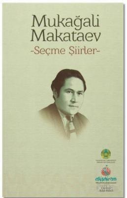 Mukağali Makataev - Seçme Şiirler