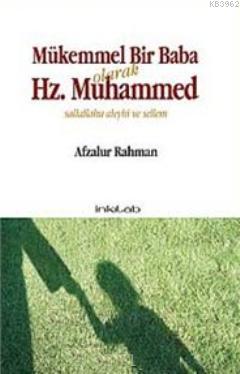 Mükemmel Bir Baba Olarak Hz. Muhammed (s.a.v) Afzalur Rahman