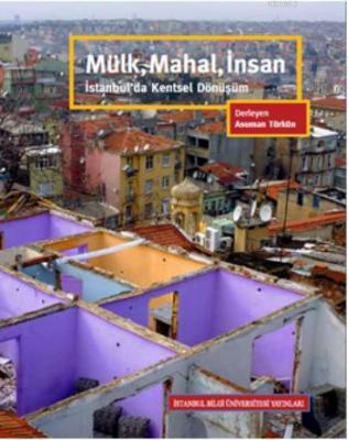 Mülk, Mahal, İnsan-İstanbul'da Kentsel Dönüşüm Asuman Türkün