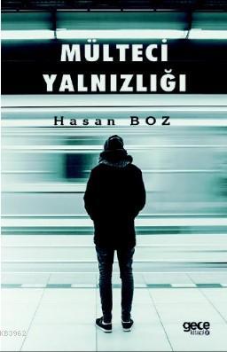 Mülteci Yalnızlığı Hasan Boz