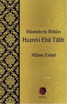 Müminlerin İftihârı - Hazret-i Ebû Tâlib