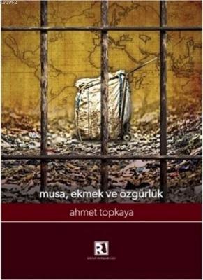 Musa, Ekmek ve Özgürlük Ahmet Topkaya