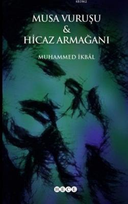 Musa Vuruşu - Hicaz Armağanı Muhammed İkbal