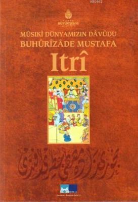 Musıki Dünyamızın Davudu Buhurizade Mustafa Itri
