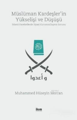 Müslüman Kardeşler'in Yükselişi ve Düşüşü Muhammed Hüseyin Mercan