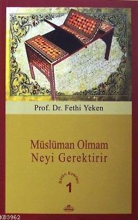 Müslüman Olmam Neyi Gerektirir