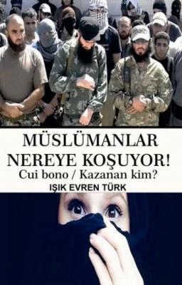Müslümanlar Nereye Koşuyor! Işık Evren Türk