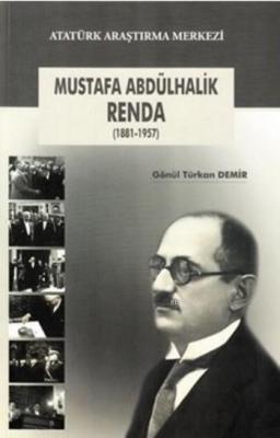 Mustafa Abdülhalik Renda (1881-1957) Gönül Türkan Demir