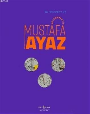 Mustafa Ayaz - Retrospektif / Retrospective Mustafa Ayaz Kolektif