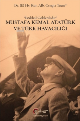 Mustafa Kemal Atatürk Ve Türk Havacılığı Cengiz Tatar
