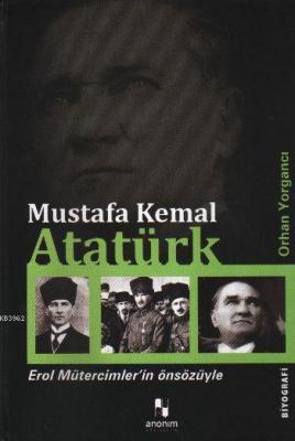 Mustafa Kemal Atatürk Orhan Yorgancı