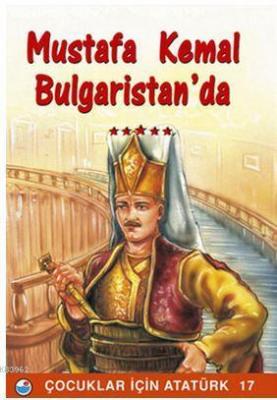 Mustafa Kemal Bulgaristan'da Mehmet Hengirmen