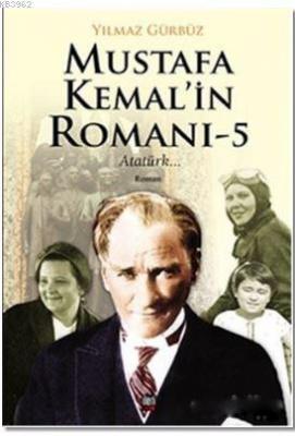 Mustafa Kemal'in Romanı - 5 Yılmaz Gürbüz