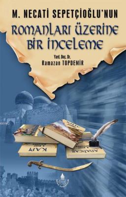Mustafa Necati Sepetçioğlu'nun Romanları Üzerine Bir İnceleme