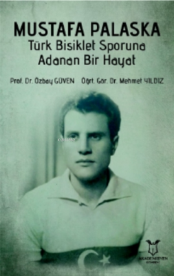 Mustafa Palaska Türk Bisiklet Sporuna Adanan Bir Hayat