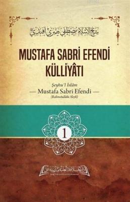 Mustafa Sabri Efendi Külliyatı 1. Cilt Şeyhülislam Mustafa Sabri Efend