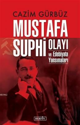 Mustafa Suphi Olayı ve Edebiyata Yansımaları Cazim Gürbüz