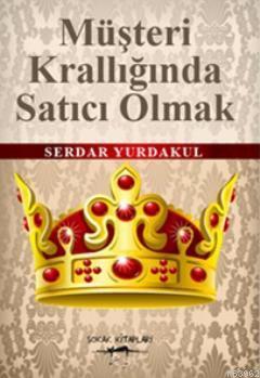 Müşteri Krallığında Satıcı Olmak