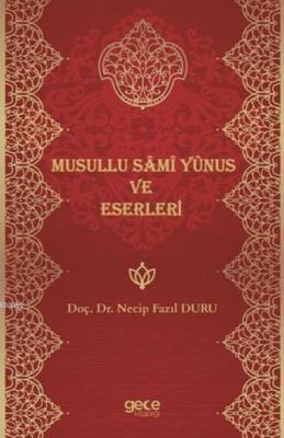 Musullu Sami Yunus ve Eserleri Necip Fazıl Duru