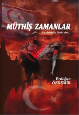 Müthiş Zamanlar Bir Şehidin Mektubu