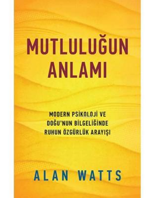 Mutluluğun Anlamı Alan Watts