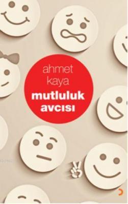 Mutluluk Avcısı Ahmet Kaya