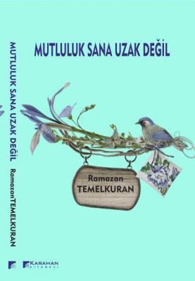 Mutluluk Sana Uzak Değil Ramazan Temelkuran