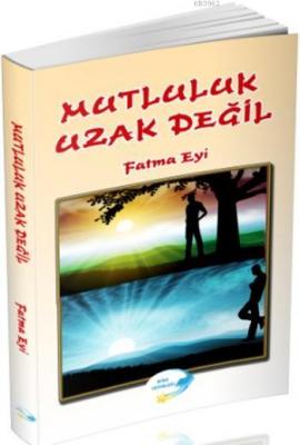 Mutluluk Uzak Değil