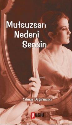 Mutsuzsan Nedeni Sensin Yılmaz Değirmenci