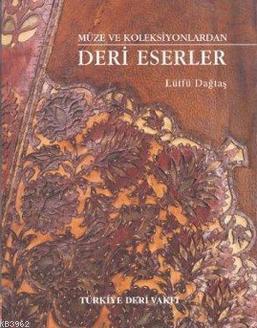 Müze ve Koleksiyonlardan Deri Eserler