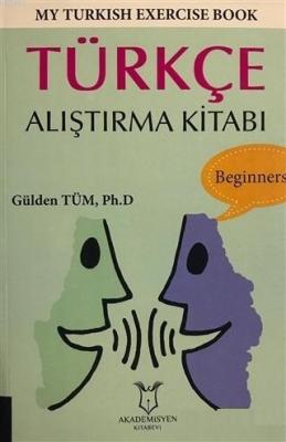 My Turkish Exercise Book - Türkçe Alıştırma Kitabı Gülden Tüm