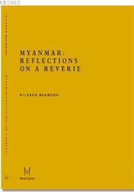 Myanmar : Reflections On A Reverie Hilaneh Mahmoudi
