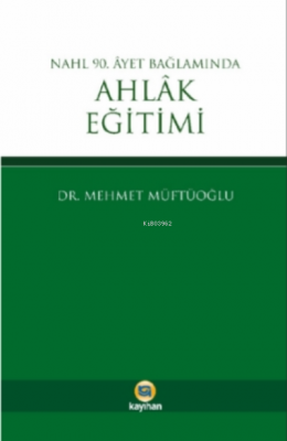 Nahl 90. Ayet Bağlamında Ahlak Eğitimi Mehmet Müftüoğlu
