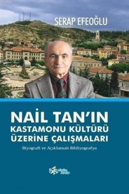 Nail Tan'ın Kastamonu Kültürü Üzerine Çalışmaları Serap Efeoğlu