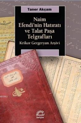 Naim Efendi'nin Hatıratı ve Talat Paşa Telgrafları