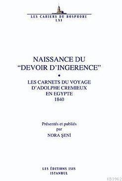 Naissance Du "Devoir D'ingérence" Les Carnets Du Voyage D'adolphe Cremieux En Egypte 1840