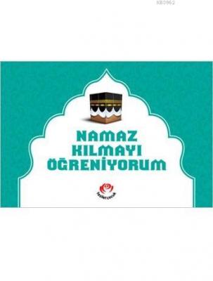 Namaz Kılmayı Öğreniyorum (Erkekler İçin)