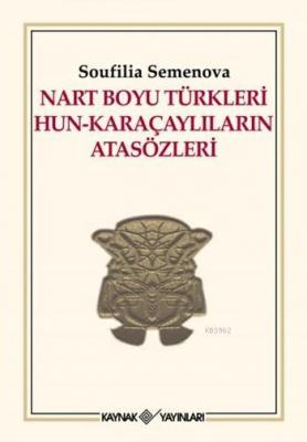 Nart Boyu Türkleri Hun - Karaçaylıların Atasözleri
