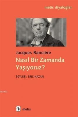Nasıl Bir Zamanda Yaşıyoruz? Jacques Ranciere