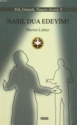 Nasıl Dua Edeyim? Martin Luther