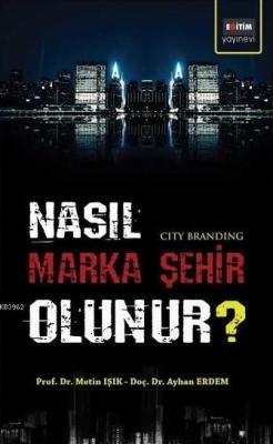 Nasıl Marka Şehir Olunur? Metin Işık