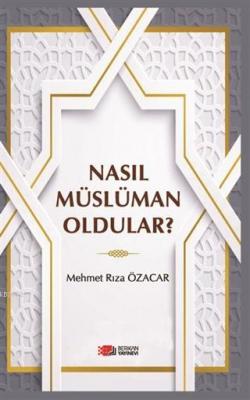 Nasıl Müslüman Oldular? Mehmet Rıza Özacar
