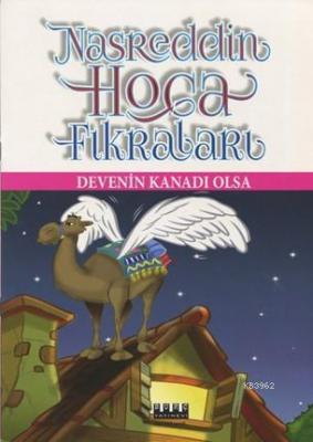 Nasrettin Hoca Fıkraları - Devenin Kanadı Olsa
