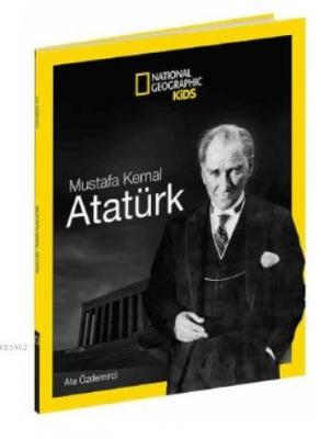 National Geographic Kids - Mustafa Kemal Atatürk Ata Özdemirci