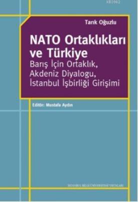 Nato Ortaklıkları ve Türkiye Tarık Oğuzlu