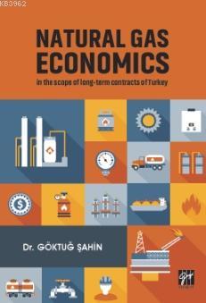 Natural Gas Economıcs In The Scope Of Long-Term Contracts Of Turkey Gö