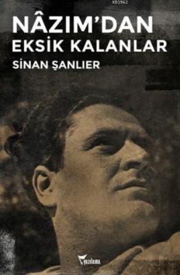 Nazım'dan Eksik Kalanlar