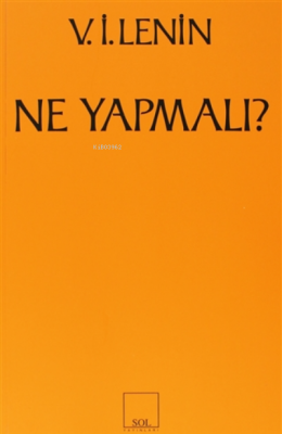 Ne Yapmalı? Hareketimizin Canalıcı Sorunları